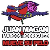 Mueve su pelo - Juan Magan, Marcos Rodríguez