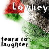 Tears To Laughter - LowKey