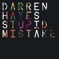Stupid Mistake - Darren Hayes, Bright Light Bright Light