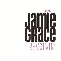 Revolvin' - Jamie Grace
