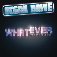 Whatever (encore et encore) - Ocean Drive