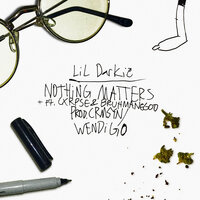 NOTHING MATTERS - Lil Darkie, Cxrpse, BRUHMANEGOD