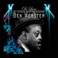 Don't Get Atound Much Any More - Ben Webster