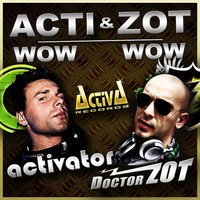 Wow Wow - Zot, Activator