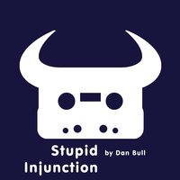 Stupid Injunction - Dan Bull