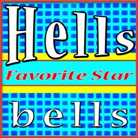 Hells Bells - Favorite Star