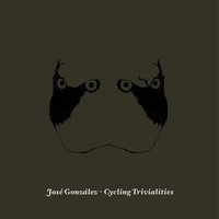 Cycling Trivialities - José González