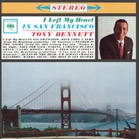 I Left My Heart in San Francisco - Tony Bennett