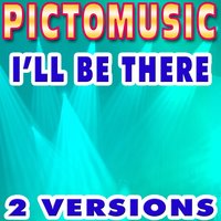 I'll Be There - Pictomusic