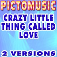 Crazy Little Thing Called Love - Pictomusic