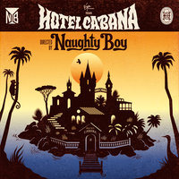 Welcome To Cabana - Naughty Boy, Emeli Sandé, Tinie Tempah