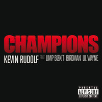 Champions - Kevin Rudolf, Limp Bizkit, Birdman
