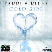 Cold Girl - Tarrus Riley