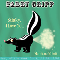 Stinky, I Love You - Parry Gripp