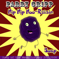 Hip Hip Hoo-Raisin - Parry Gripp