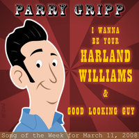 I Wanna Be Your Harland Williams - Parry Gripp