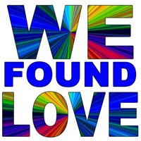 We Found Love - Greatest Hits 2012