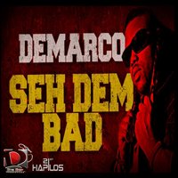 Seh Dem Bad - Demarco